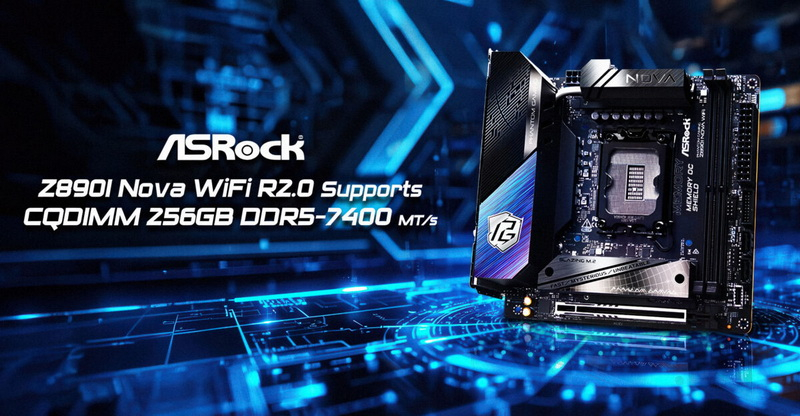 ASRock расширила возможности Mini‑ITX, добавив поддержку 256 ГБ памяти с помощью CQDIMM DDR5‑7400 на плату Z890I Nova WiFi R2.0